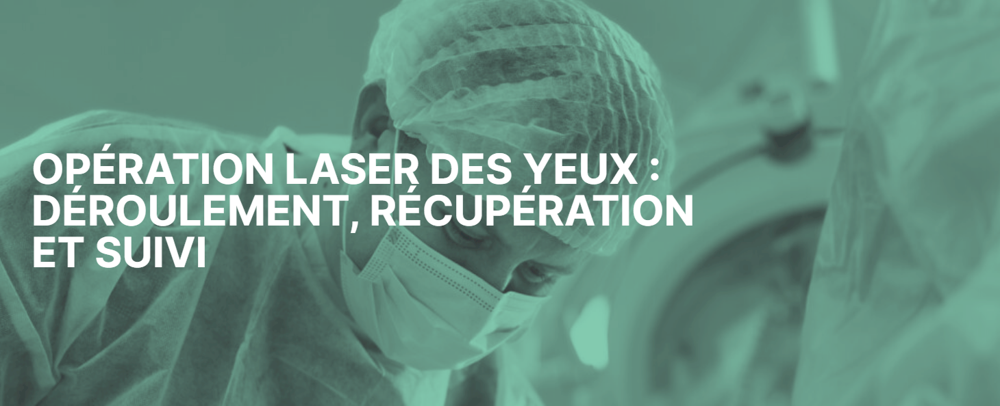 Opération laser des yeux : déroulement, récupération et suivi